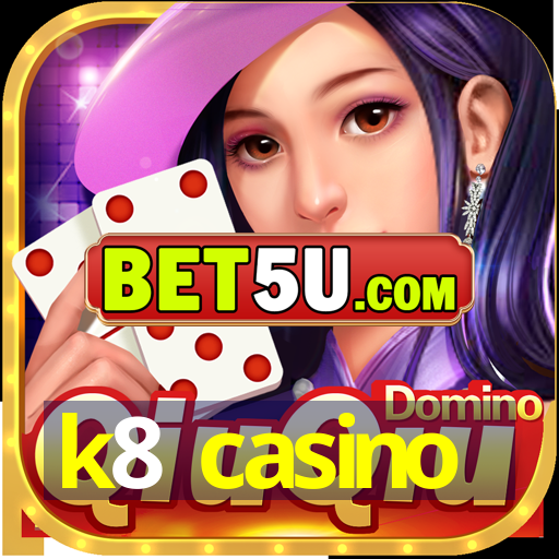 k8 casino